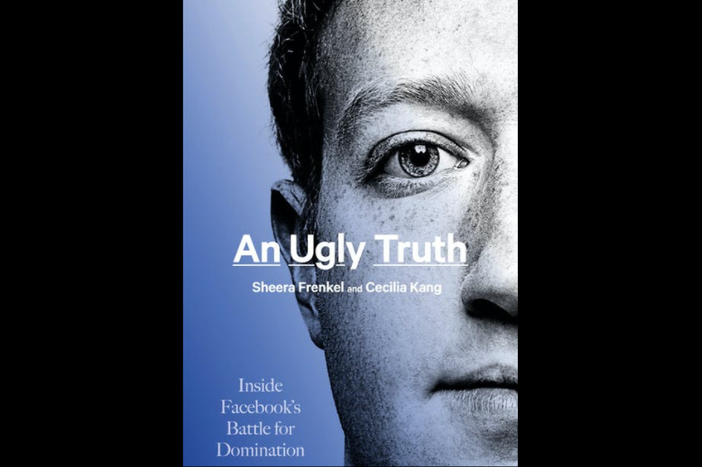 ‘An Ugly Truth’ Lays Bare Facebook’s Murky Business Practices
